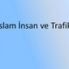 İslam İnsan ve Trafik